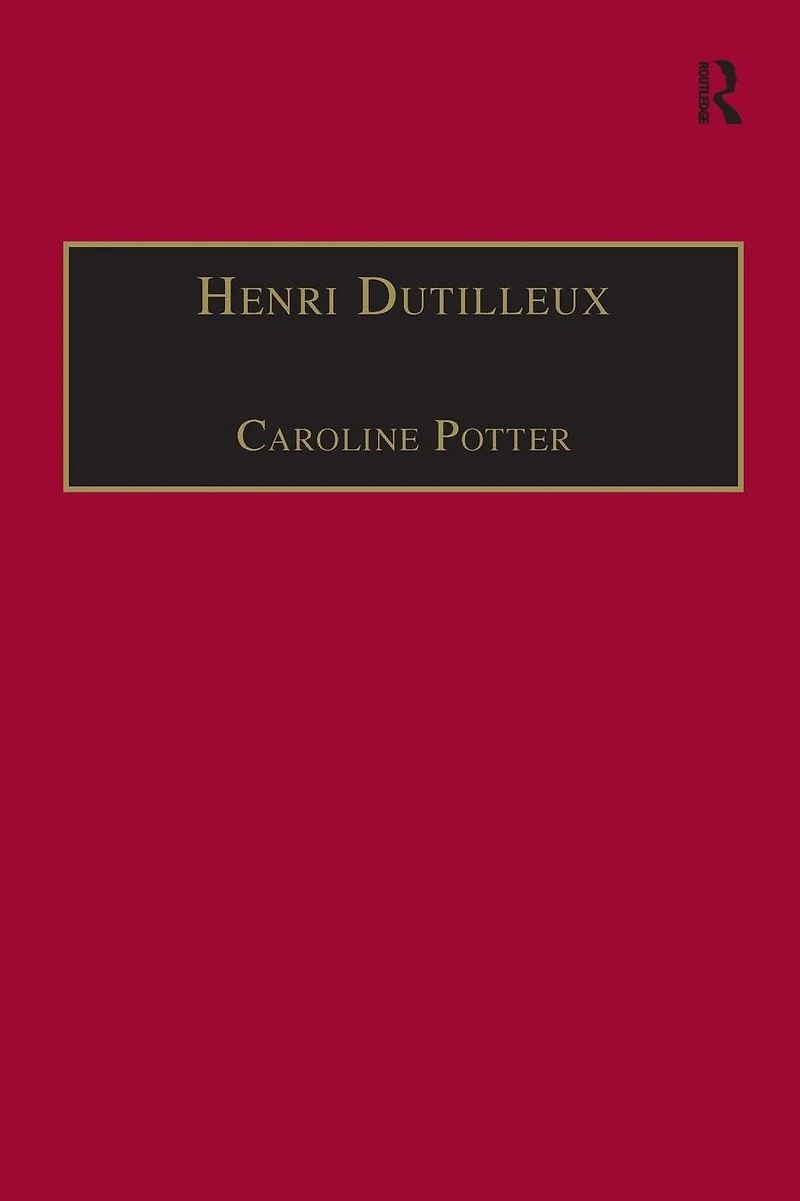Henri Dutilleux: His Life and Works