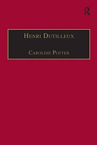Henri Dutilleux: His Life and Works
