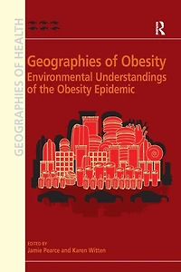 Geographies of Obesity: Environmental Understandings the Obesity Epidemic