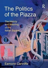 the Politics of Piazza: History and Meaning Italian Square