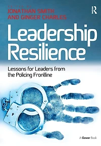 Leadership Resilience: Lessons for Leaders from the Policing Frontline