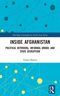 Inside Afghanistan: Political Networks, Informal Order, and State Disruption