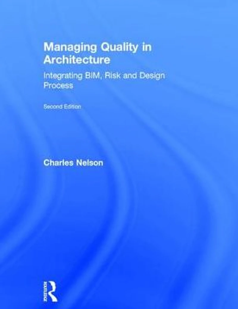 Managing Quality Architecture: Integrating BIM, Risk and Design Process