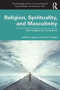 Religion, Spirituality, and Masculinity: New Insights for Counselors