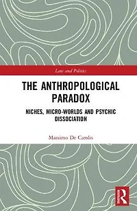 The Anthropological Paradox: Niches, Micro-worlds and Psychic Dissociation