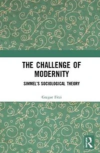 The Challenge of Modernity: Simmel's Sociological Theory