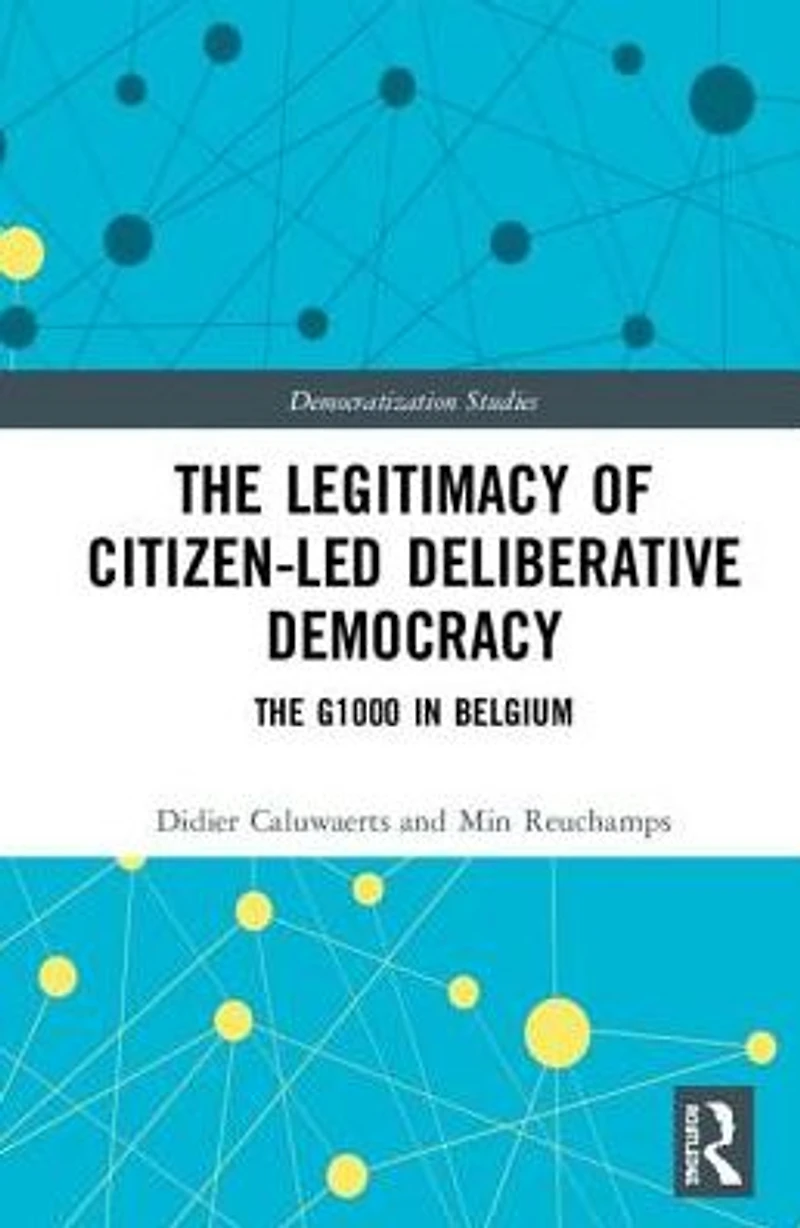 The Legitimacy of Citizen-led Deliberative Democracy: G1000 Belgium