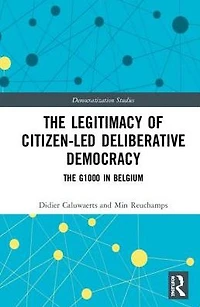 The Legitimacy of Citizen-led Deliberative Democracy: G1000 Belgium