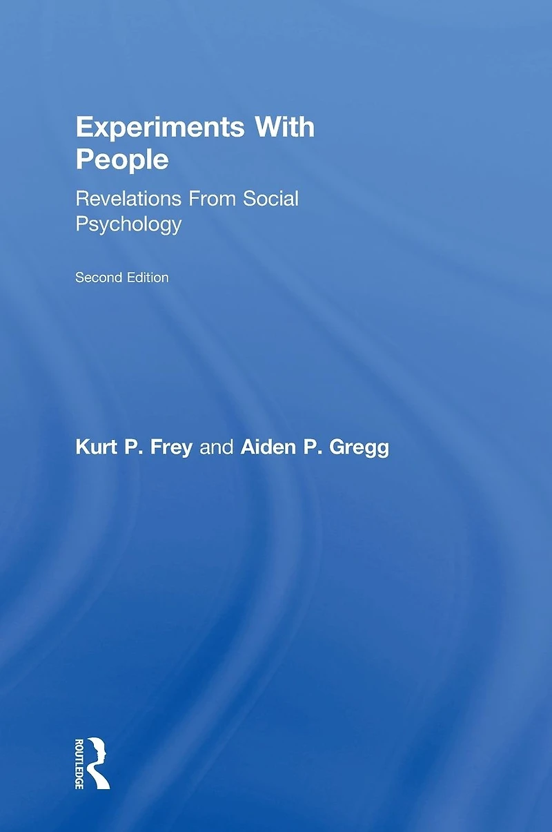 Experiments With People: Revelations From Social Psychology, 2nd Edition