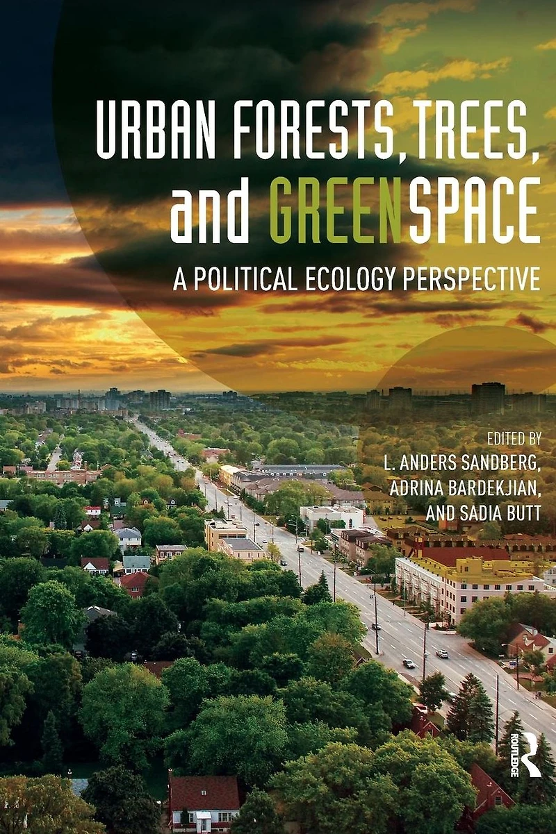 Urban Forests, Trees, and Greenspace: A Political Ecology Perspective