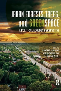 Urban Forests, Trees, and Greenspace: A Political Ecology Perspective