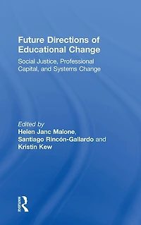 Future Directions of Educational Change: Social Justice, Professional Capital, and Systems Change