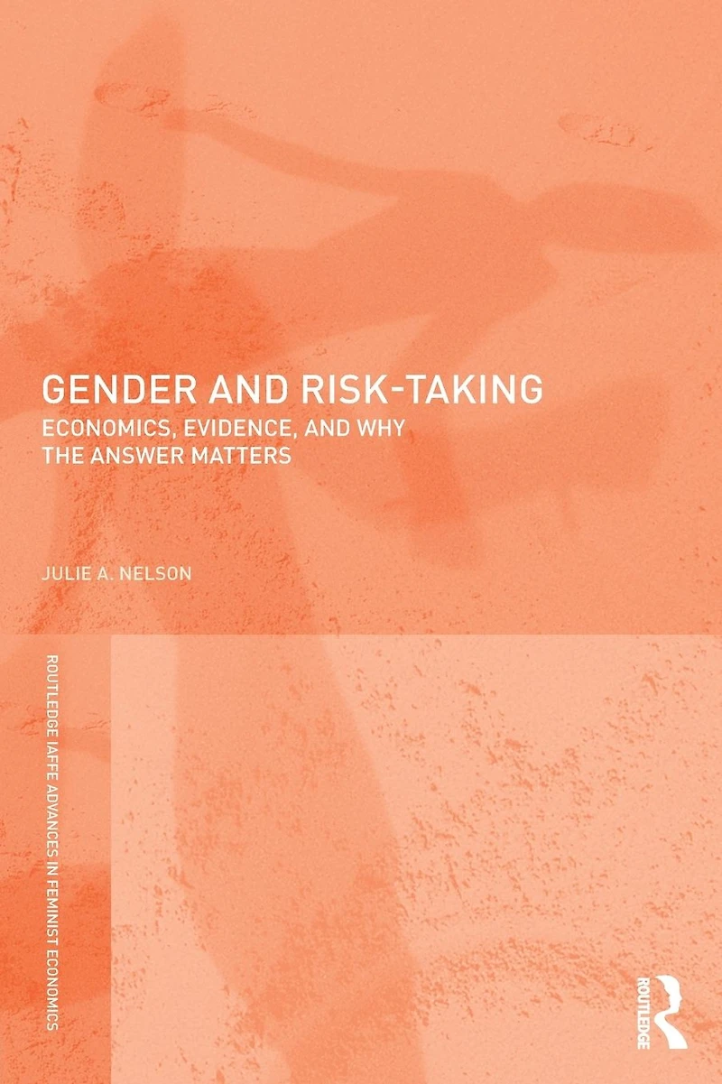 Gender and Risk-Taking: Economics, Evidence, Why the Answer Matters