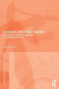 Gender and Risk-Taking: Economics, Evidence, Why the Answer Matters
