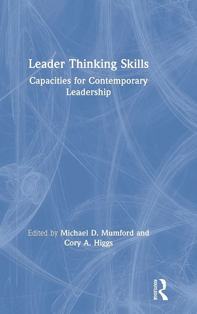Leader Thinking Skills: Capacities for Contemporary Leadership