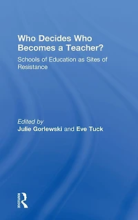 Who Decides Becomes a Teacher?: Schools of Education as Sites Resistance