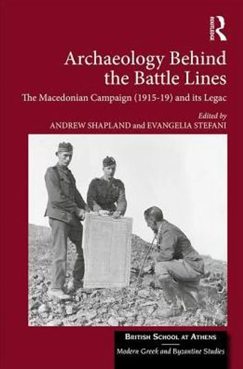 Archaeology Behind The Battle Lines: Macedonian Campaign (1915-19) and its Legacy