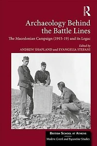 Archaeology Behind The Battle Lines: Macedonian Campaign (1915-19) and its Legacy