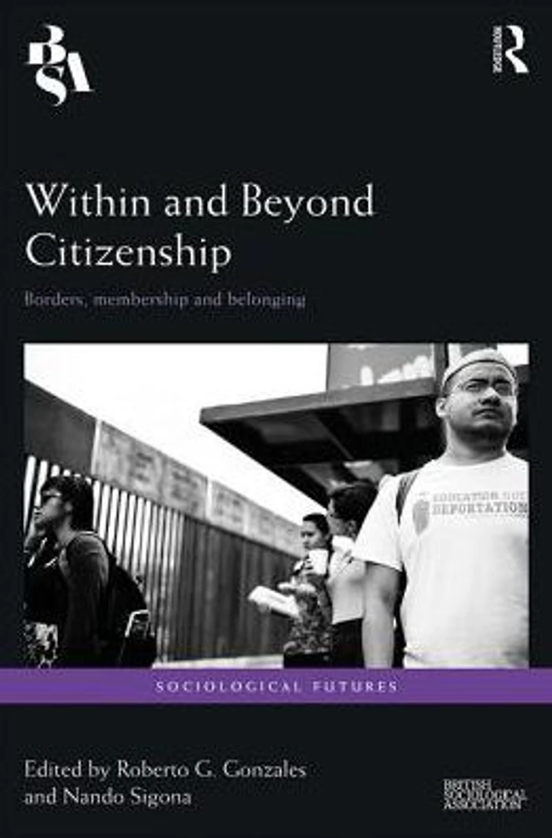 Within and Beyond Citizenship: Borders, Membership Belonging