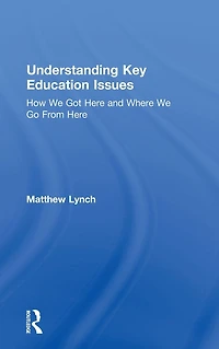 Understanding Key Education Issues: How We Got Here and Where Go From