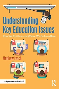 Understanding Key Education Issues: How We Got Here and Where Go From
