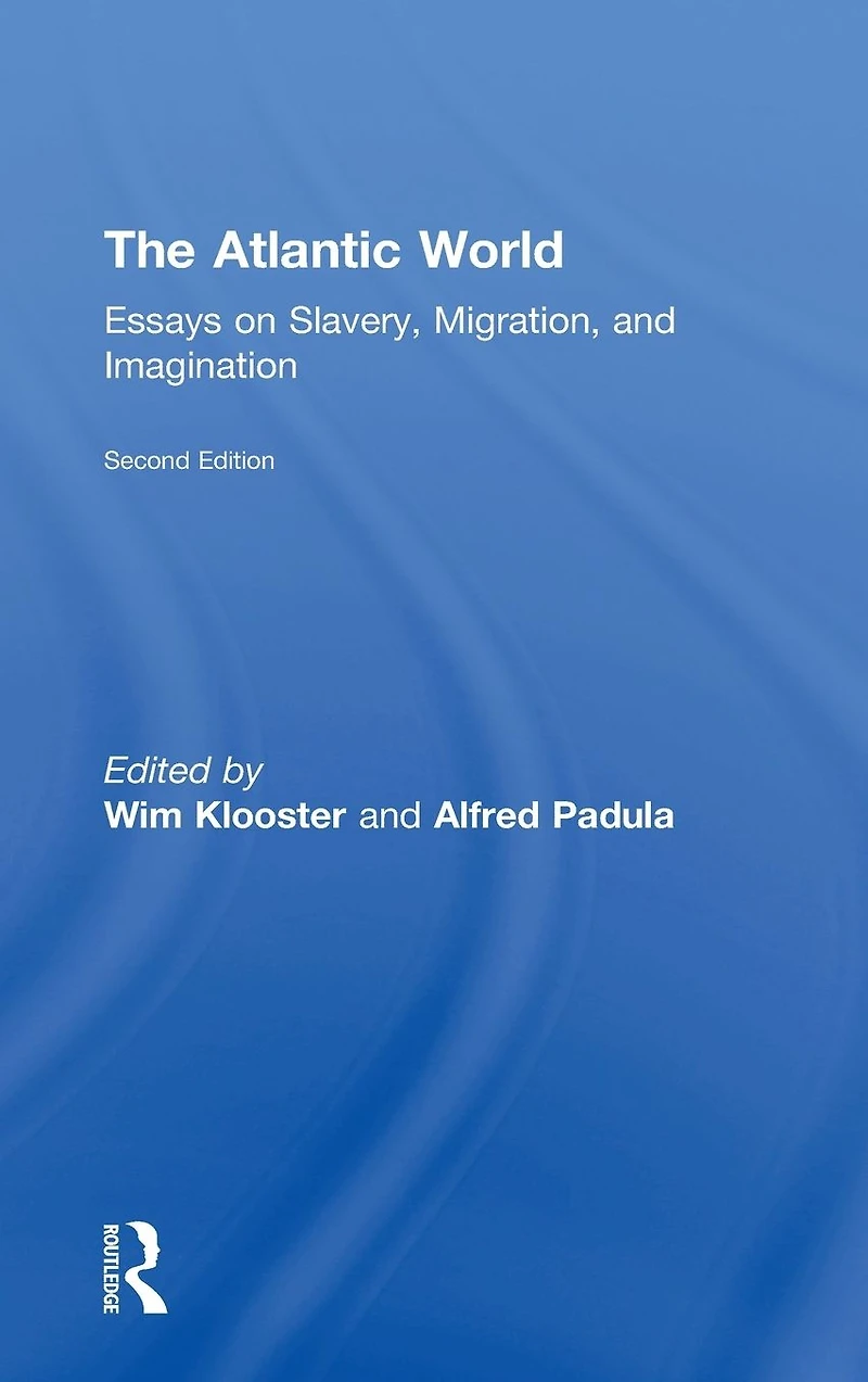 The Atlantic World: Essays on Slavery, Migration, and Imagination