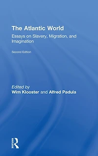 The Atlantic World: Essays on Slavery, Migration, and Imagination
