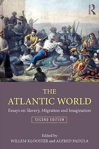 The Atlantic World: Essays on Slavery, Migration, and Imagination