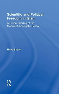 Scientific and Political Freedom Islam: A Critical Reading of the Modernist-Apologetic School