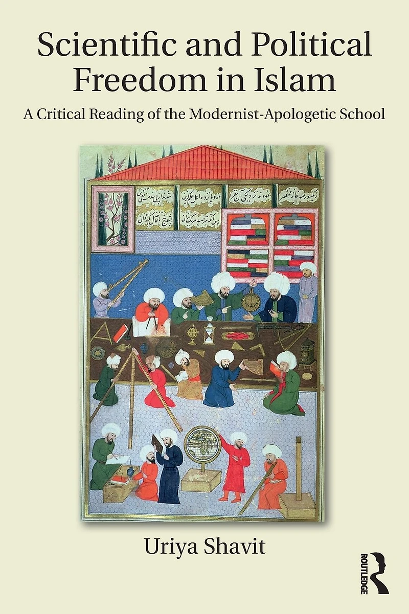 Scientific and Political Freedom Islam: A Critical Reading of the Modernist-Apologetic School