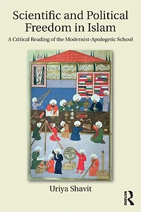 Scientific and Political Freedom Islam: A Critical Reading of the Modernist-Apologetic School