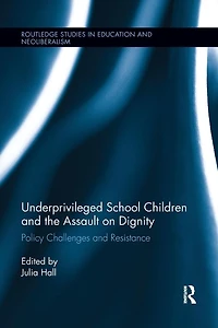 Underprivileged School Children and the Assault on Dignity: Policy Challenges Resistance