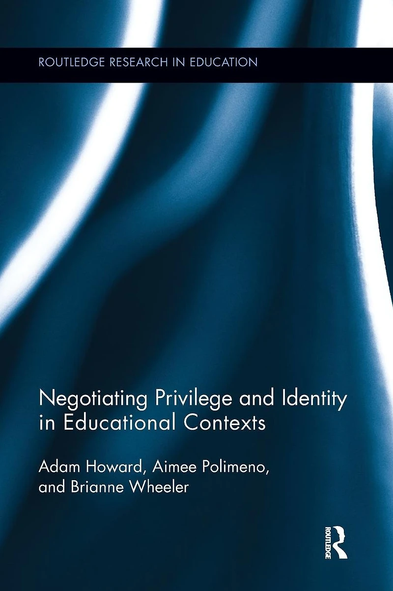 Negotiating Privilege and Identity Educational Contexts