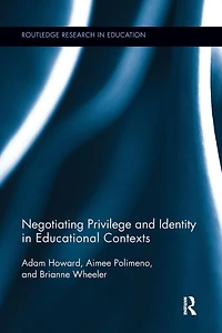Negotiating Privilege and Identity Educational Contexts