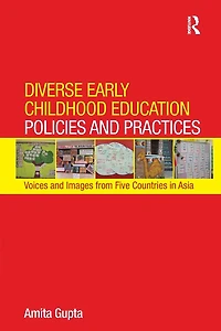 Diverse Early Childhood Education Policies and Practices: Voices Images from Five Countries Asia