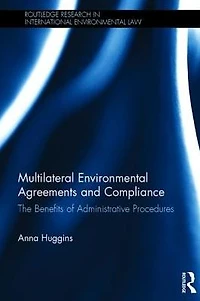 Multilateral Environmental Agreements and Compliance: The Benefits of Administrative Procedures