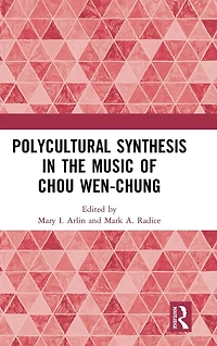 Polycultural Synthesis the Music of Chou Wen-chung