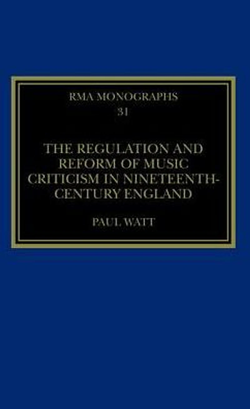 The Regulation and Reform of Music Criticism Nineteenth-Century England