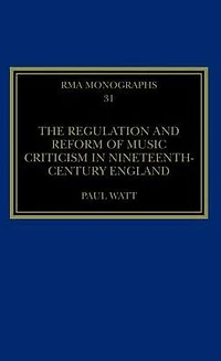 The Regulation and Reform of Music Criticism Nineteenth-Century England