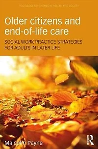 Older Citizens and End-of-Life Care: Social Work Practice Strategies for Adults Later Life