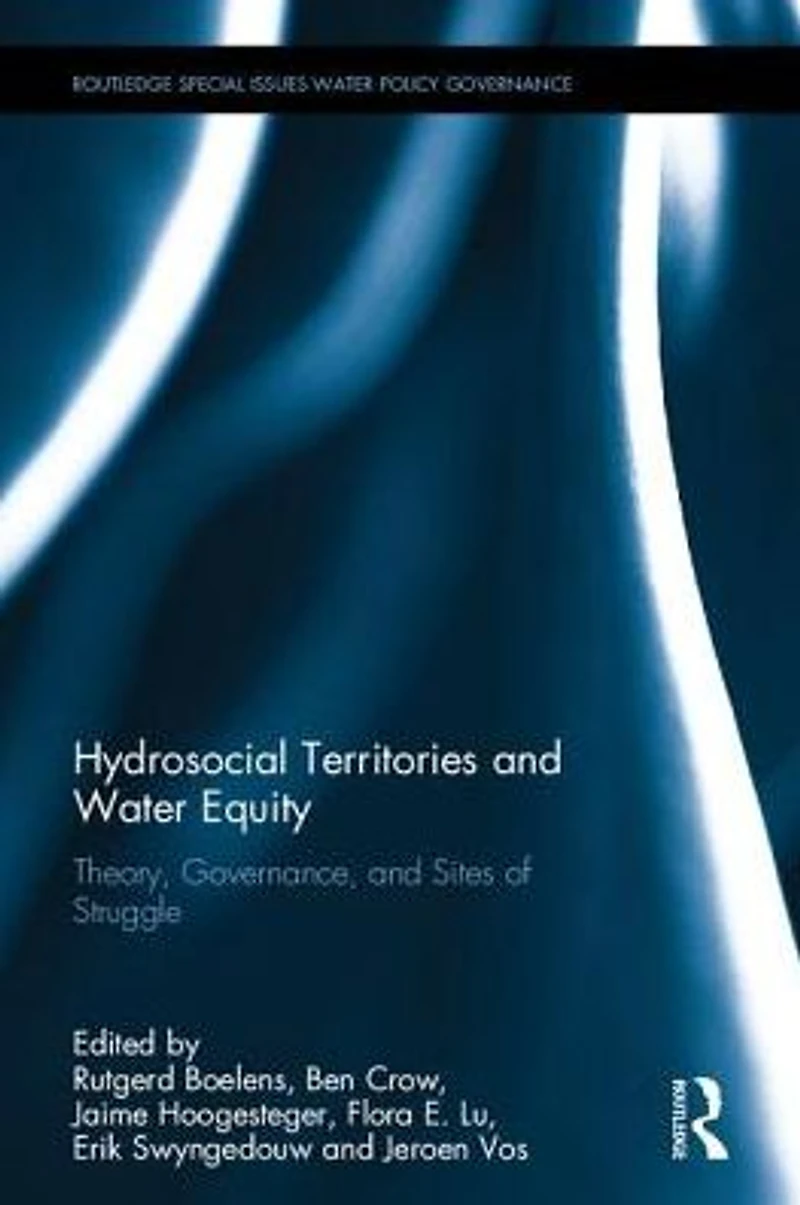 Hydrosocial Territories and Water Equity: Theory, Governance, Sites of Struggle