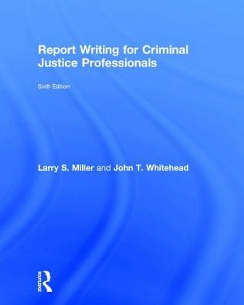 Report Writing for Criminal Justice Professionals