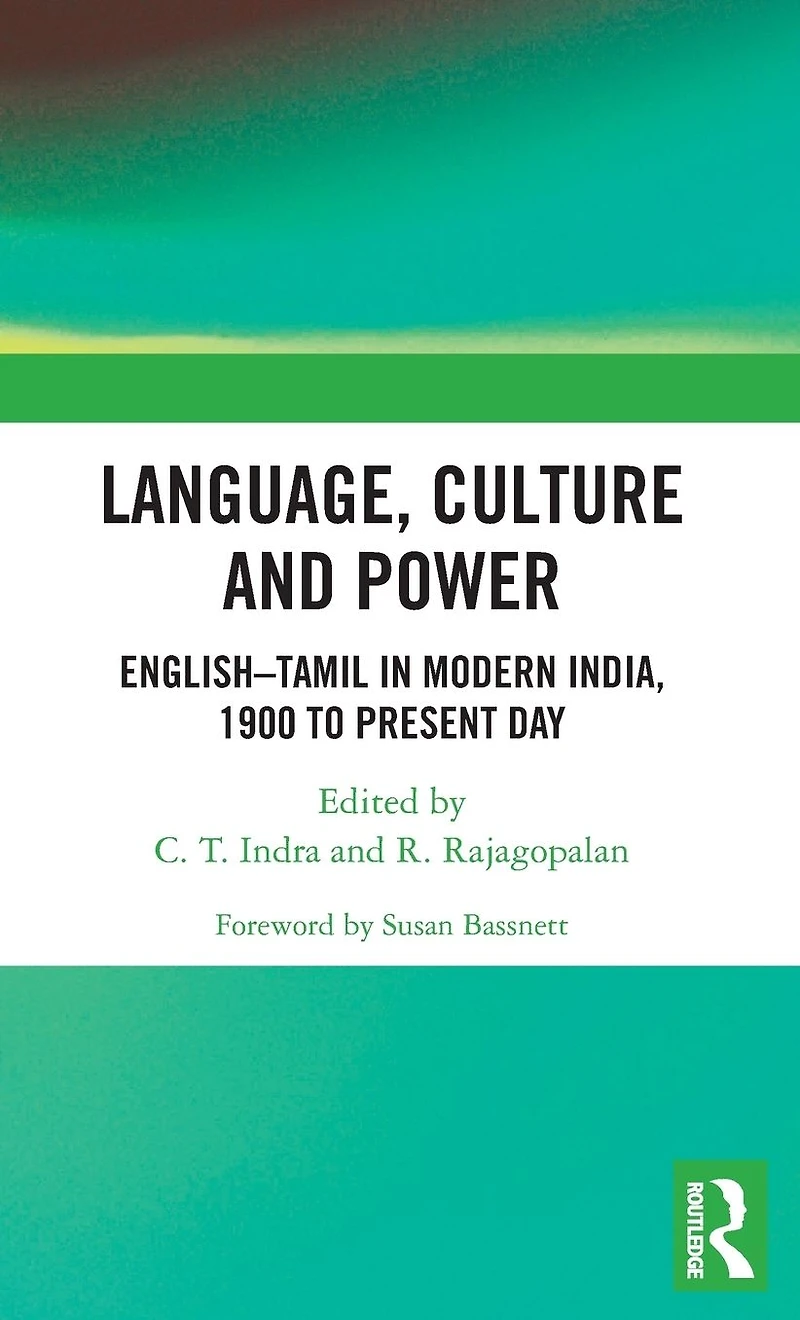 Language, Culture and Power: English?Tamil Modern India, 1900 to Present Day