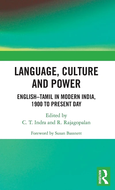 Language, Culture and Power: English?Tamil Modern India, 1900 to Present Day
