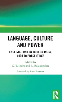 Language, Culture and Power: English?Tamil Modern India, 1900 to Present Day