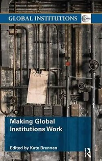 Making Global Institutions Work