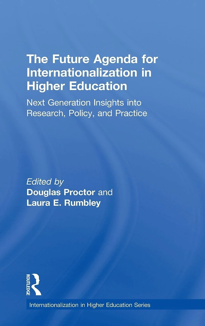 The Future Agenda for Internationalization Higher Education: Next Generation Insights into Research, Policy, and Practice