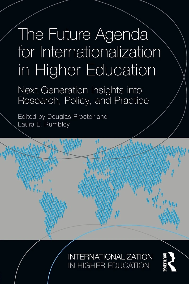 The Future Agenda for Internationalization Higher Education: Next Generation Insights into Research, Policy, and Practice