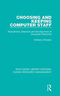 Choosing and Keeping Computer Staff: Recruitment, Selection Development of Personnel