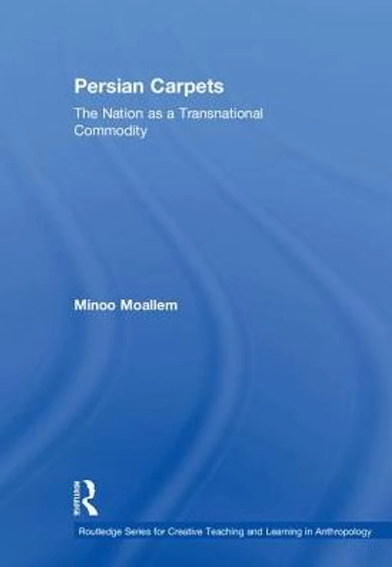 Persian Carpets: The Nation as a Transnational Commodity